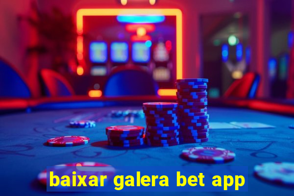 baixar galera bet app